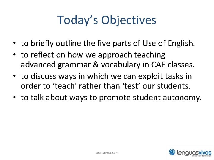 Today’s Objectives • to briefly outline the five parts of Use of English. •