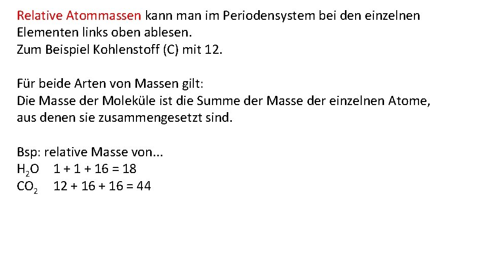 Relative Atommassen kann man im Periodensystem bei den einzelnen Elementen links oben ablesen. Zum