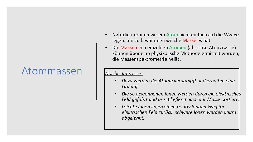  • Natürlich können wir ein Atom nicht einfach auf die Waage legen, um