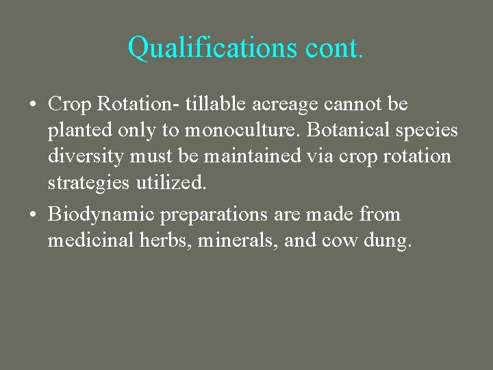 Qualifications cont. • Crop Rotation tillable acreage cannot be planted only to monoculture. Botanical