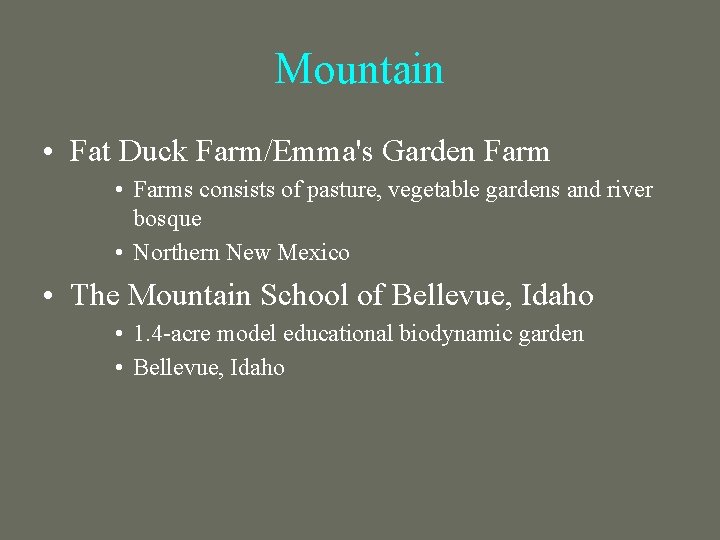 Mountain • Fat Duck Farm/Emma's Garden Farm • Farms consists of pasture, vegetable gardens