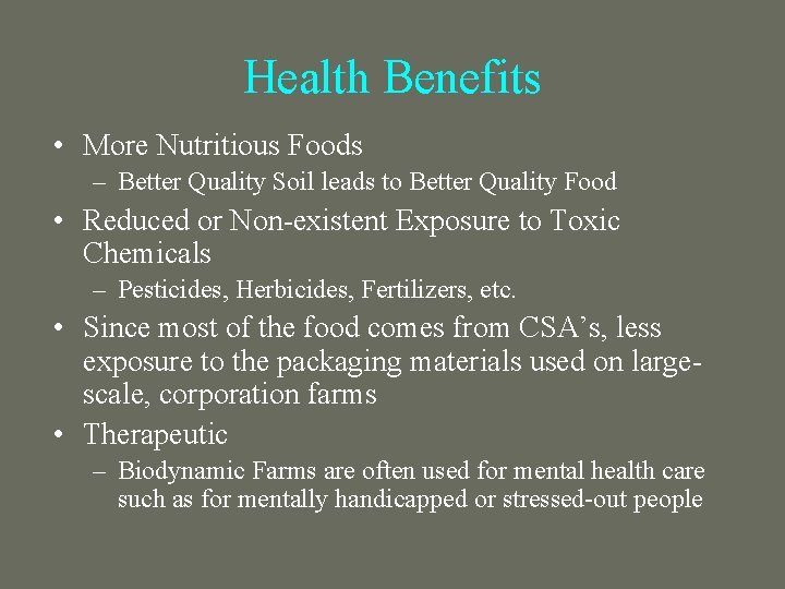 Health Benefits • More Nutritious Foods – Better Quality Soil leads to Better Quality