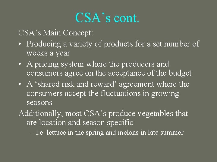 CSA’s cont. CSA’s Main Concept: • Producing a variety of products for a set