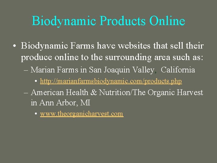 Biodynamic Products Online • Biodynamic Farms have websites that sell their produce online to