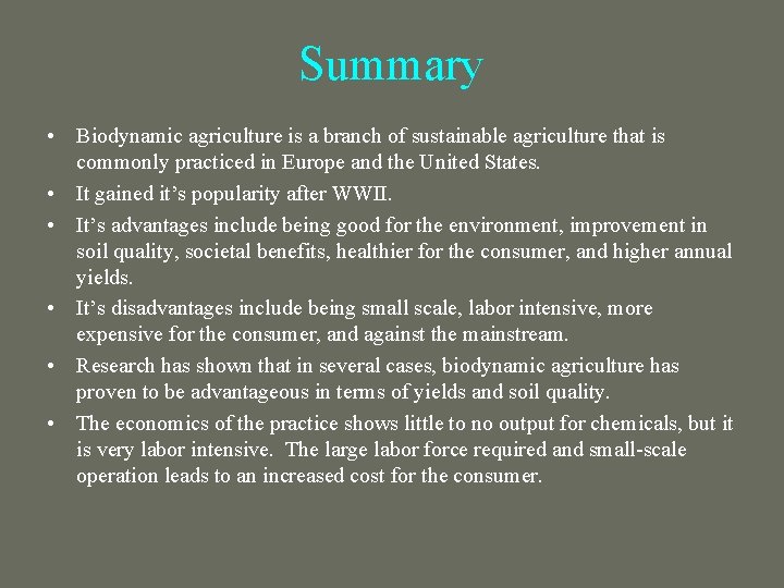 Summary • Biodynamic agriculture is a branch of sustainable agriculture that is commonly practiced