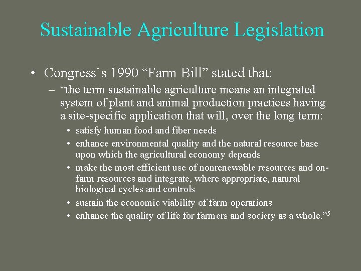 Sustainable Agriculture Legislation • Congress’s 1990 “Farm Bill” stated that: – “the term sustainable