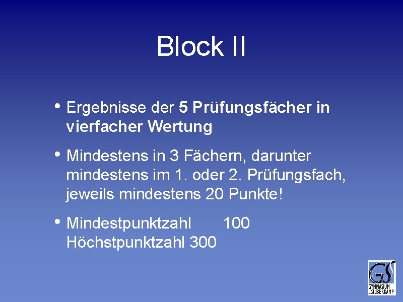 Block II • Ergebnisse der 5 Prüfungsfächer in vierfacher Wertung • Mindestens in 3 Block II • Ergebnisse der 5 Prüfungsfächer in vierfacher Wertung • Mindestens in 3