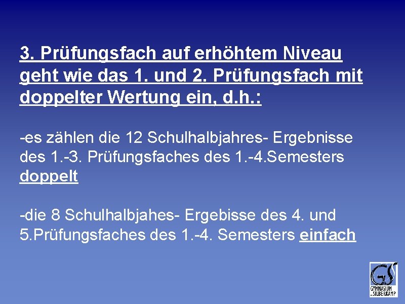 3. Prüfungsfach auf erhöhtem Niveau geht wie das 1. und 2. Prüfungsfach mit doppelter 3. Prüfungsfach auf erhöhtem Niveau geht wie das 1. und 2. Prüfungsfach mit doppelter