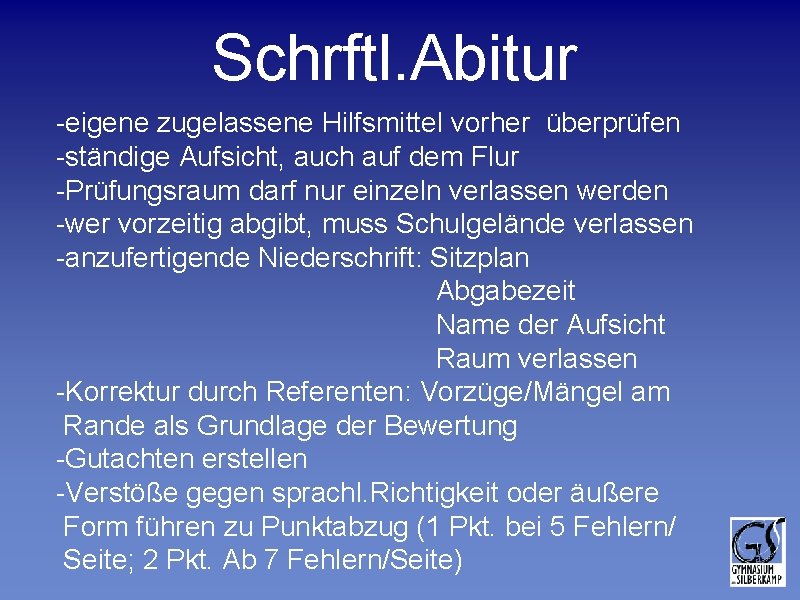 Schrftl. Abitur -eigene zugelassene Hilfsmittel vorher überprüfen -ständige Aufsicht, auch auf dem Flur -Prüfungsraum Schrftl. Abitur -eigene zugelassene Hilfsmittel vorher überprüfen -ständige Aufsicht, auch auf dem Flur -Prüfungsraum