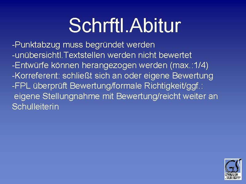 Schrftl. Abitur -Punktabzug muss begründet werden -unübersichtl. Textstellen werden nicht bewertet -Entwürfe können herangezogen Schrftl. Abitur -Punktabzug muss begründet werden -unübersichtl. Textstellen werden nicht bewertet -Entwürfe können herangezogen
