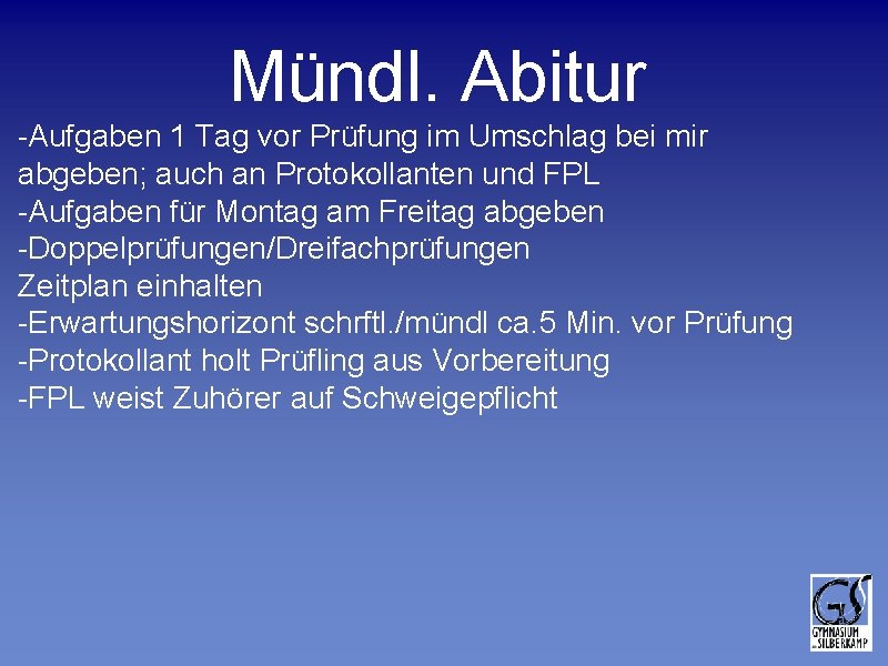 Mündl. Abitur -Aufgaben 1 Tag vor Prüfung im Umschlag bei mir abgeben; auch an Mündl. Abitur -Aufgaben 1 Tag vor Prüfung im Umschlag bei mir abgeben; auch an