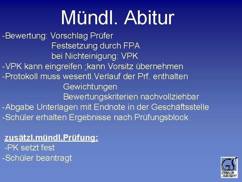 Mündl. Abitur -Bewertung: Vorschlag Prüfer Festsetzung durch FPA bei Nichteinigung: VPK -VPK kann eingreifen Mündl. Abitur -Bewertung: Vorschlag Prüfer Festsetzung durch FPA bei Nichteinigung: VPK -VPK kann eingreifen