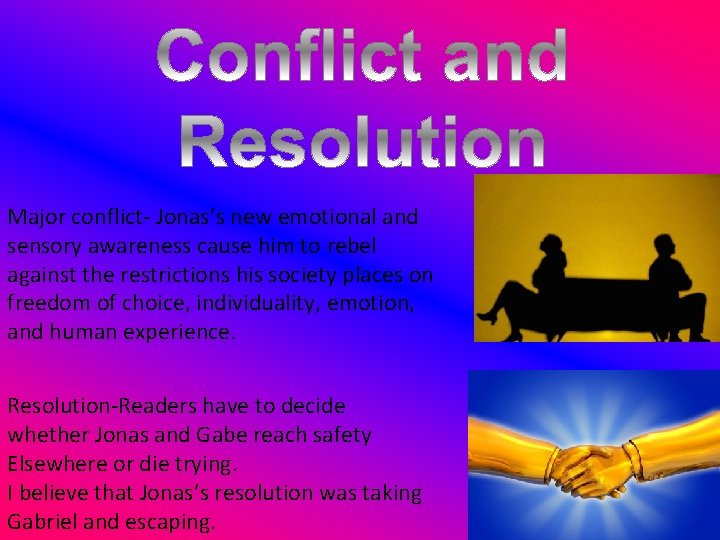 Major conflict- Jonas’s new emotional and sensory awareness cause him to rebel against the