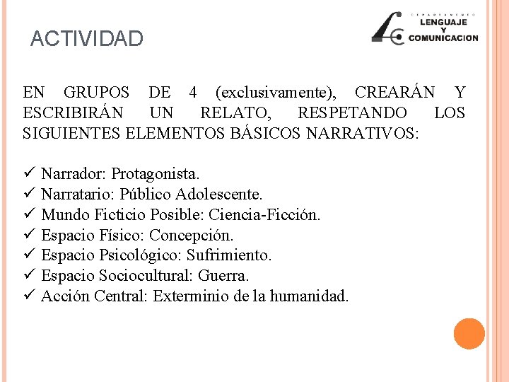 ACTIVIDAD EN GRUPOS DE 4 (exclusivamente), CREARÁN Y ESCRIBIRÁN UN RELATO, RESPETANDO LOS SIGUIENTES