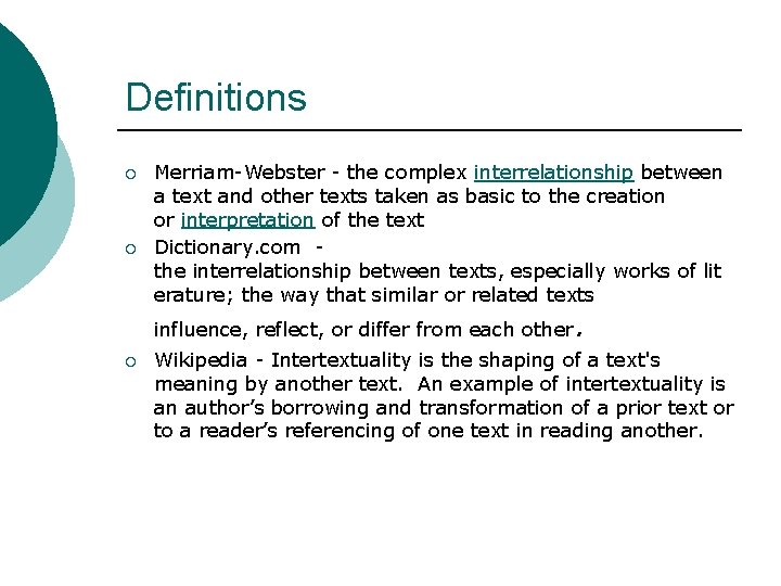 Definitions ¡ ¡ Merriam-Webster - the complex interrelationship between a text and other texts