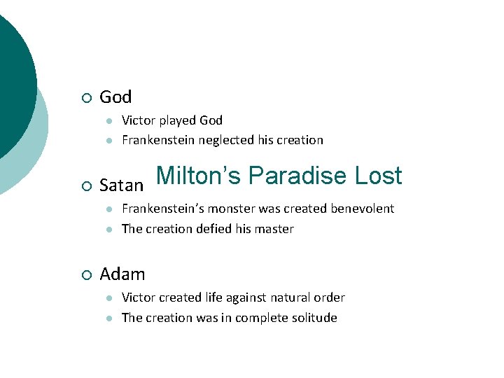 ¡ God l l ¡ Satan l l ¡ Victor played God Frankenstein neglected