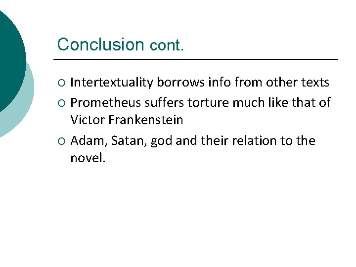 Conclusion cont. Intertextuality borrows info from other texts ¡ Prometheus suffers torture much like