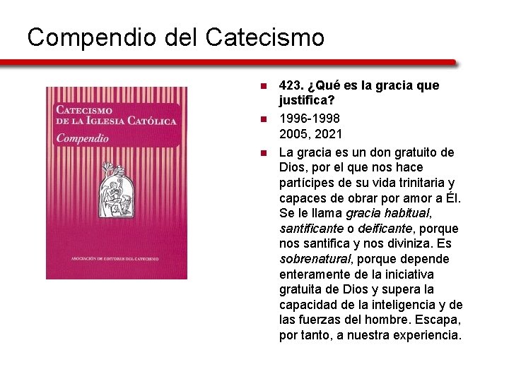 Compendio del Catecismo n n n 423. ¿Qué es la gracia que justifica? 1996