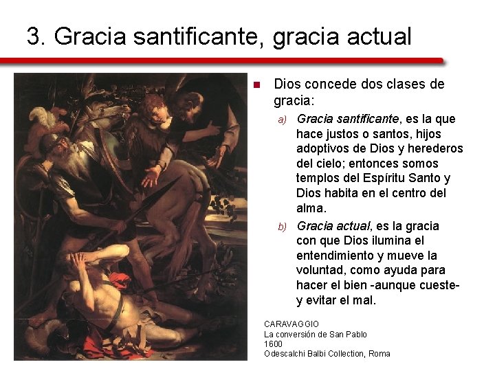 3. Gracia santificante, gracia actual n Dios concede dos clases de gracia: Gracia santificante,