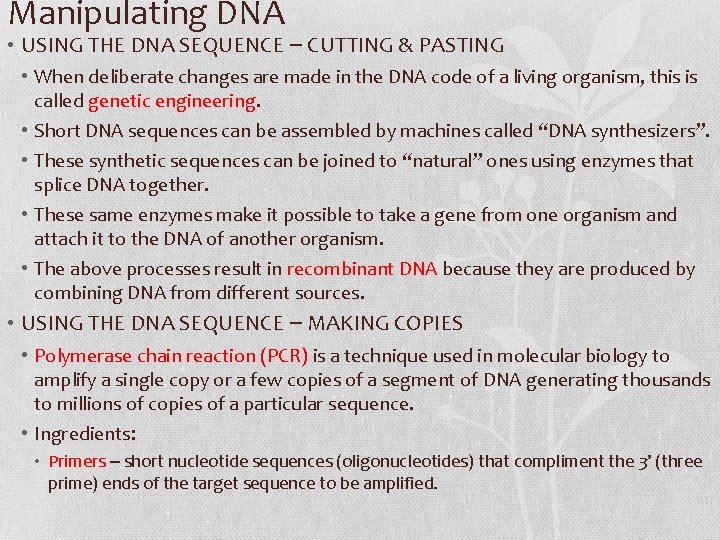 Manipulating DNA • USING THE DNA SEQUENCE – CUTTING & PASTING • When deliberate