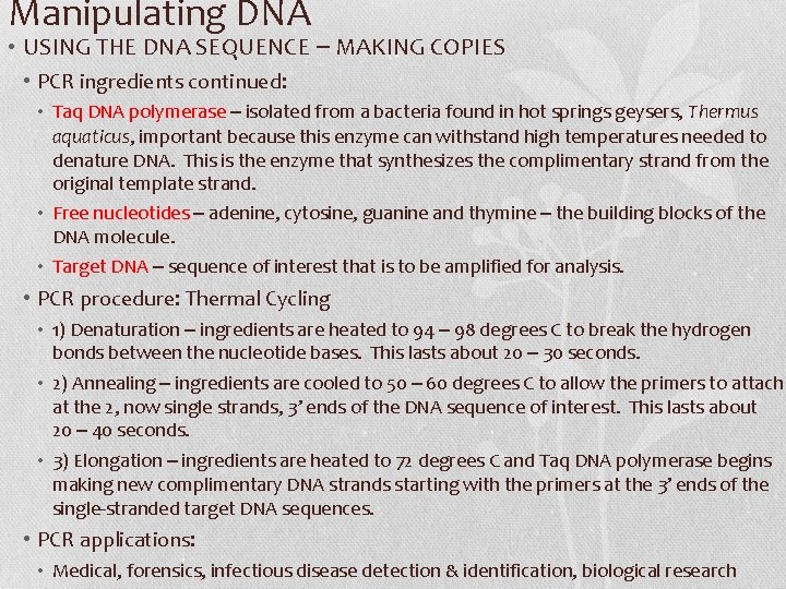 Manipulating DNA • USING THE DNA SEQUENCE – MAKING COPIES • PCR ingredients continued: