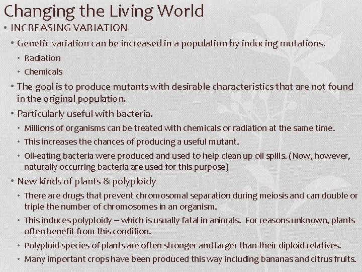 Changing the Living World • INCREASING VARIATION • Genetic variation can be increased in