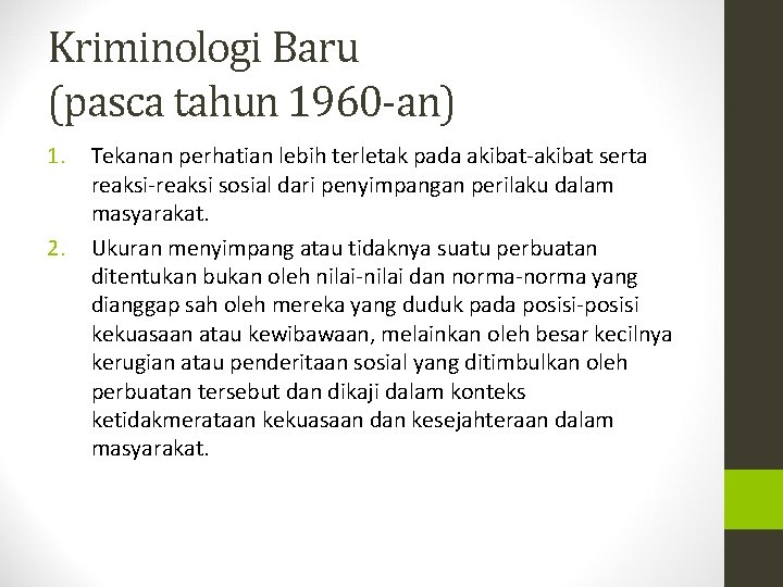 Kriminologi Baru (pasca tahun 1960 -an) 1. 2. Tekanan perhatian lebih terletak pada akibat-akibat