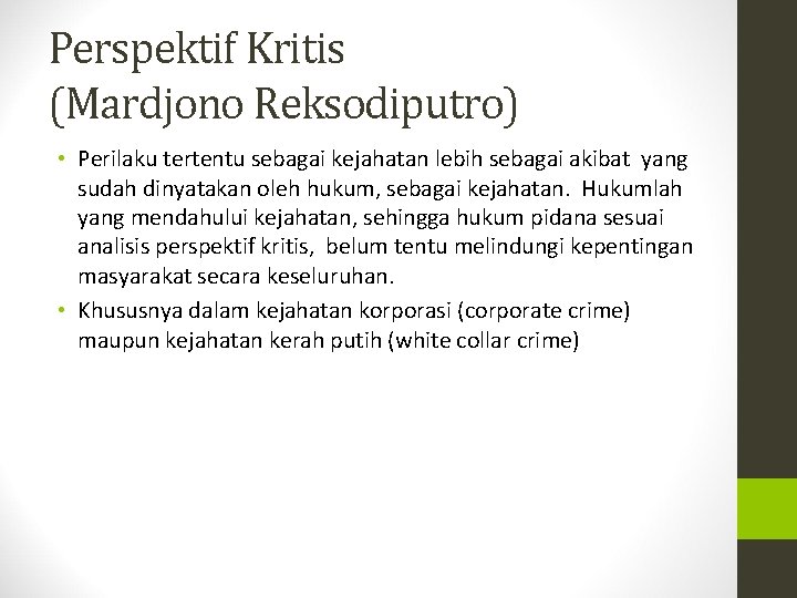 Perspektif Kritis (Mardjono Reksodiputro) • Perilaku tertentu sebagai kejahatan lebih sebagai akibat yang sudah