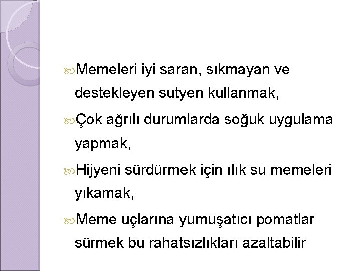  Memeleri iyi saran, sıkmayan ve destekleyen sutyen kullanmak, Çok ağrılı durumlarda soğuk uygulama