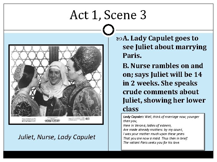 Act 1, Scene 3 A. Lady Capulet goes to see Juliet about marrying Paris.