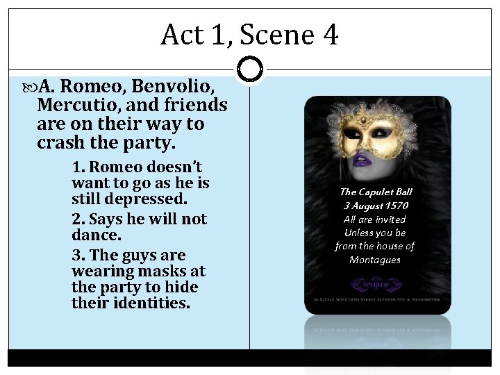 Act 1, Scene 4 A. Romeo, Benvolio, Mercutio, and friends are on their way