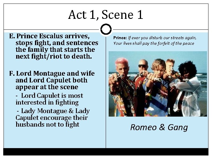 Act 1, Scene 1 E. Prince Escalus arrives, stops fight, and sentences the family Act 1, Scene 1 E. Prince Escalus arrives, stops fight, and sentences the family