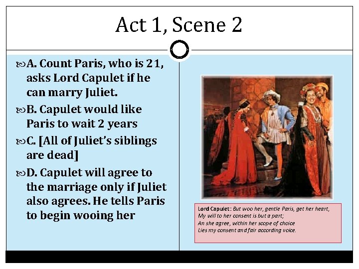 Act 1, Scene 2 A. Count Paris, who is 21, asks Lord Capulet if