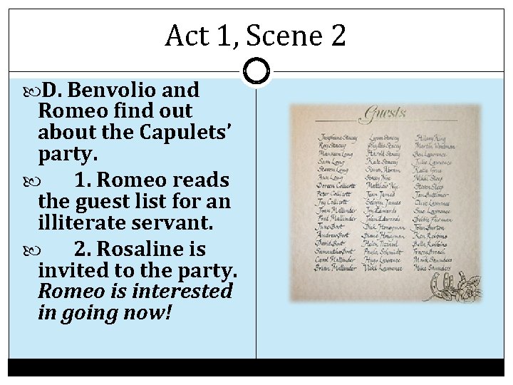 Act 1, Scene 2 D. Benvolio and Romeo find out about the Capulets’ party. Act 1, Scene 2 D. Benvolio and Romeo find out about the Capulets’ party.