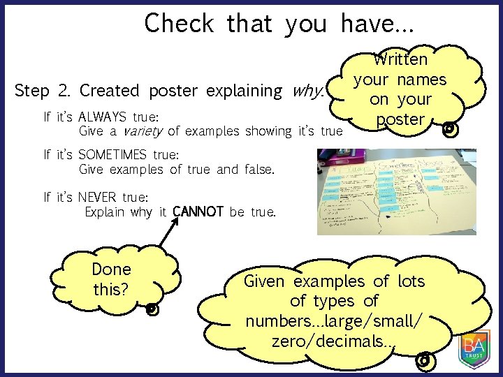 Check that you have… Step 2. Created poster explaining why. If it’s ALWAYS true: