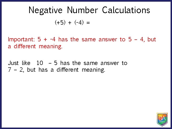 Negative Number Calculations (+5) + (-4) = Important: 5 + -4 has the same