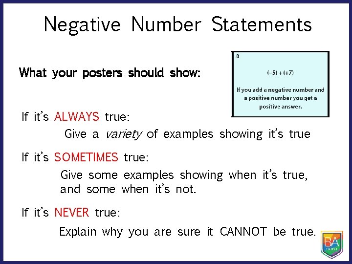 Negative Number Statements What your posters should show: If it’s ALWAYS true: Give a