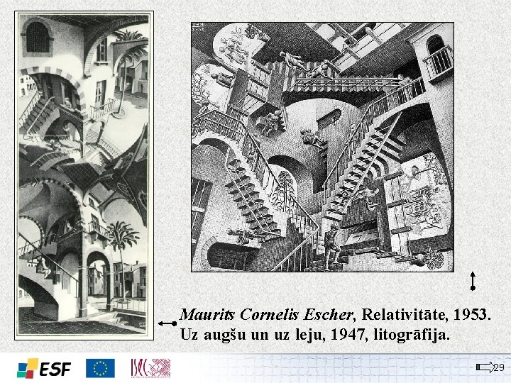 Maurits Cornelis Escher, Relativitāte, 1953. Uz augšu un uz leju, 1947, litogrāfija. 29 