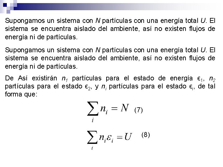 Supongamos un sistema con N partículas con una energía total U. El sistema se