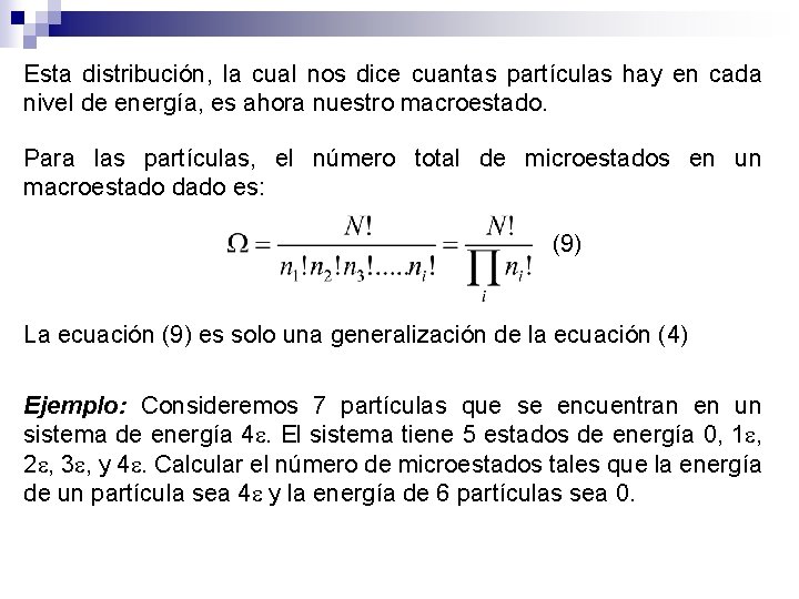 Esta distribución, la cual nos dice cuantas partículas hay en cada nivel de energía,