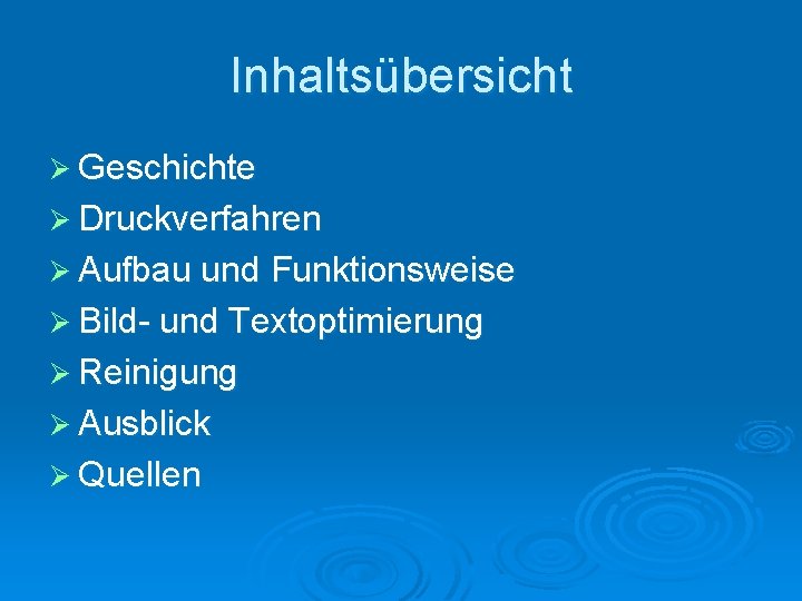 Inhaltsübersicht Ø Geschichte Ø Druckverfahren Ø Aufbau und Funktionsweise Ø Bild- und Textoptimierung Ø