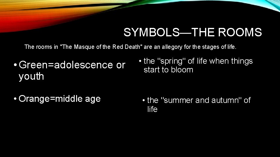 SYMBOLS—THE ROOMS The rooms in "The Masque of the Red Death" are an allegory