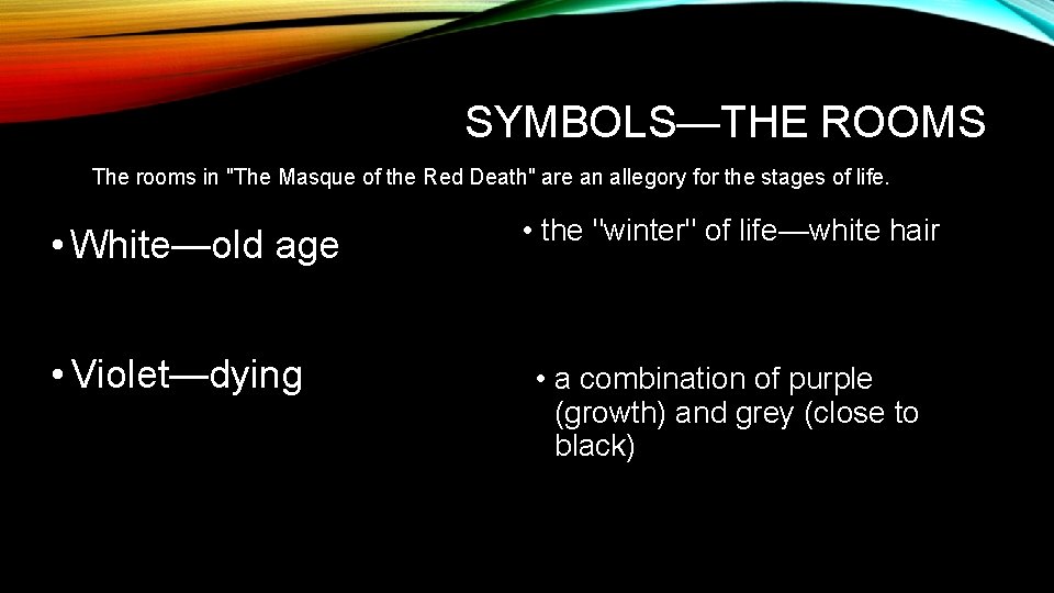 SYMBOLS—THE ROOMS The rooms in "The Masque of the Red Death" are an allegory