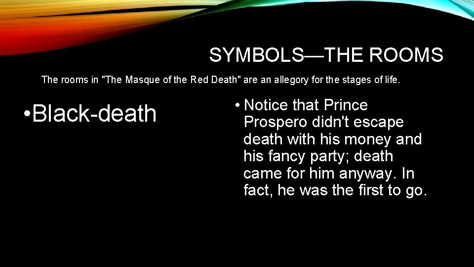 SYMBOLS—THE ROOMS The rooms in "The Masque of the Red Death" are an allegory