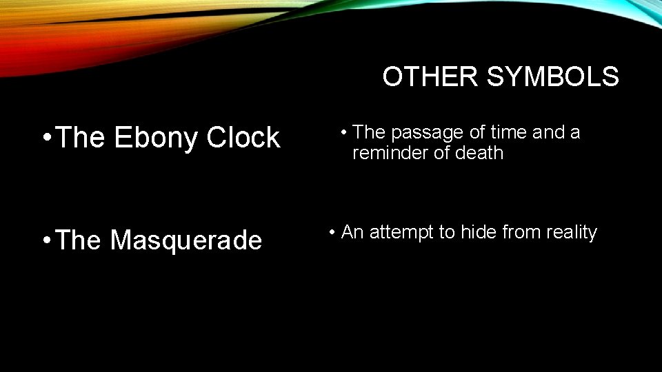 OTHER SYMBOLS • The Ebony Clock • The Masquerade • The passage of time