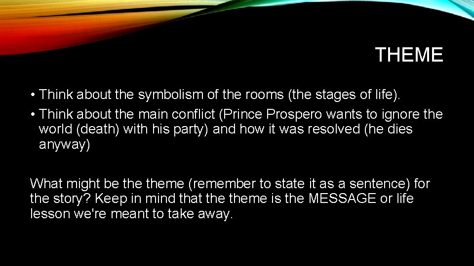 THEME • Think about the symbolism of the rooms (the stages of life). •