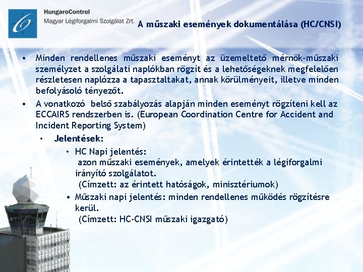A műszaki események dokumentálása (HC/CNSI) • Minden rendellenes műszaki eseményt az üzemeltető mérnök-műszaki személyzet