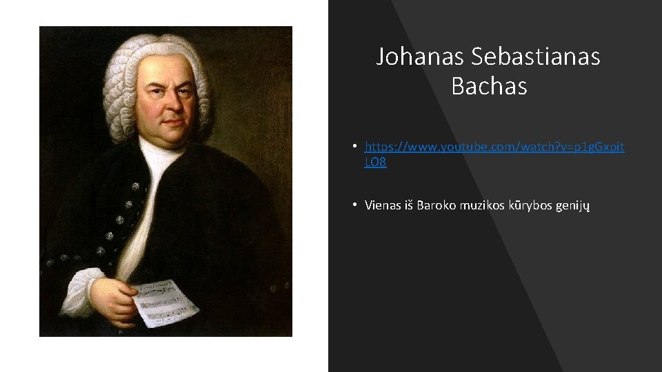 Johanas Sebastianas Bachas • https: //www. youtube. com/watch? v=p 1 g. Gxpit LO 8