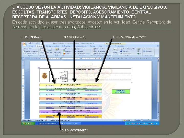 3. ACCESO SEGÚN LA ACTIVIDAD: VIGILANCIA, VIGILANCIA DE EXPLOSIVOS, ESCOLTAS, TRANSPORTES, DEPÓSITO, ASESORAMIENTO, CENTRAL