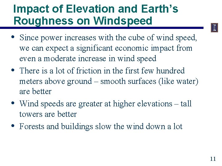 Impact of Elevation and Earth’s Roughness on Windspeed • Since power increases with the